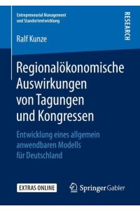 Regionalökonomische Auswirkungen von Tagungen und Kongressen  - Entwicklung eines allgemein anwendbaren Modells für Deutschland