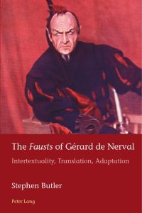 The «Fausts» of Gérard de Nerval  - Intertextuality, Translation, Adaptation