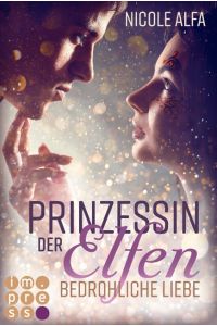 Prinzessin der Elfen 1: Bedrohliche Liebe  - Bestseller Fantasy-Liebesroman in fünf Bänden