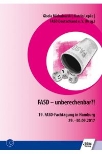 FASD - unberechenbar?!  - 19. FASD-Fachtagung in Hamburg 29.-30.09.2017