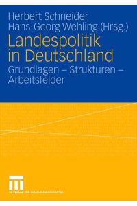 Landespolitik in Deutschland  - Grundlagen - Strukturen - Arbeitsfelder