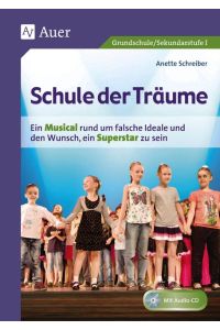 Schule der Träume  - Ein Kindermusical für die Grundschule und die Sekundarstufe I (1. bis 10. Klasse)