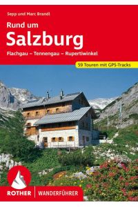 Rund um Salzburg  - Flachgau - Tennengau - Rupertiwinkel. 59 Touren. Mit GPS-Tracks