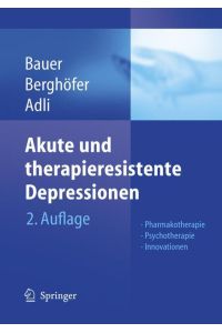 Akute und therapieresistente Depressionen  - Pharmakotherapie - Psychotherapie - Innovationen