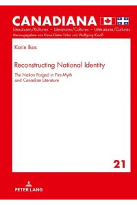 Reconstructing National Identity  - The Nation Forged in Fire-Myth and Canadian Literature
