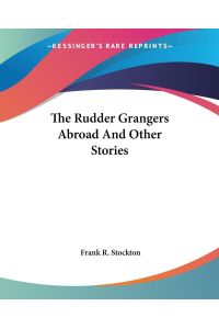 The Rudder Grangers Abroad And Other Stories