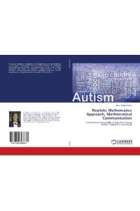 Realistic Mathematics Approach, Mathematical Communication  - and Problem-Solving Skills of High-Functioning Autistic Children: A Case Study