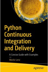 Python Continuous Integration and Delivery  - A Concise Guide with Examples