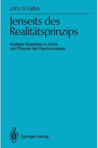 Jenseits des Realitätsprinzips  - Multiple Realitäten in Klinik und Theorie der Psychoanalyse