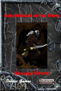 Inhabitants of the Dark  - Savage Drow
