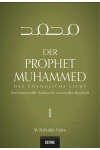 Der Prophet Muhammed  - Das unendliche Licht - Eine kontextuelle Analyse der universellen Botschaft