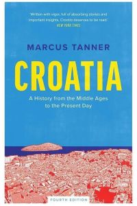 Croatia  - A History from the Middle Ages to the Present Day