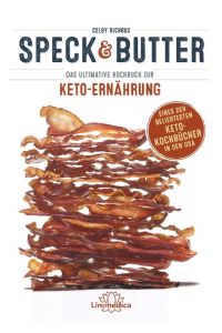Speck & Butter  - Das ultimative Kochbuch zur Keto-Ernährung