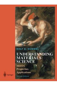 Understanding Materials Science  - History, Properties, Applications, Second Edition