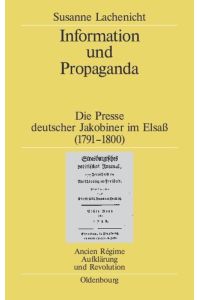 Information und Propaganda  - Die Presse deutscher Jakobiner im Elsaß (1791¿1800)