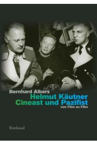 Helmut Käutner. Cineast und Pazifist  - von Film zu Film