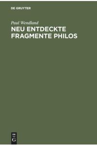Neu entdeckte Fragmente Philos  - Nebst einer Untersuchung über die ursprüngliche Gestalt der Schrift De sacrificiis Abelis et Caini