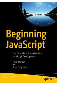 Beginning JavaScript  - The Ultimate Guide to Modern JavaScript Development