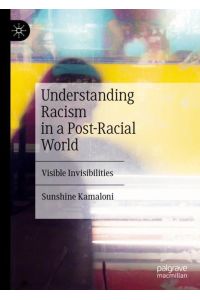 Understanding Racism in a Post-Racial World  - Visible Invisibilities