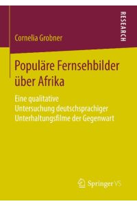 Populäre Fernsehbilder über Afrika  - Eine qualitative Untersuchung deutschsprachiger Unterhaltungsfilme der Gegenwart