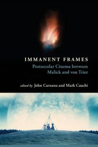 Immanent Frames  - Postsecular Cinema between Malick and von Trier