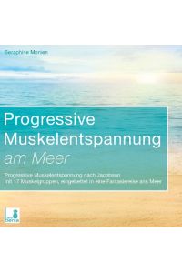Progressive Muskelentspannung am Meer {Progressive Muskelentspannung, Jacobson, 17 Muskelgruppen} inkl. Fantasiereise - CD