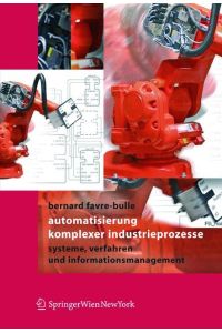 Automatisierung komplexer Industrieprozesse  - Systeme, Verfahren und Informationsmanagement