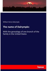 The name of Dalrymple:  - With the genealogy of one branch of the family in the United States