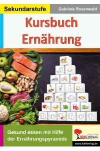Kursbuch Ernährung  - Gesund essen mit Hilfe der Ernährungspyramide