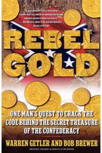 Rebel Gold  - One Man's Quest to Crack the Code Behind the Secret Treasure of the Confederacy