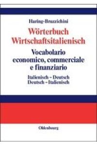 Wörterbuch Wirtschaftsitalienisch Vocabulario economico, commerciale e finanziario  - Italienisch - Deutsch Deutsch - Italienisch