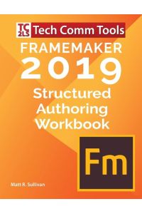 FrameMaker Structured Authoring Workbook (2019 Edition)  - Updated for FrameMaker 2019 Release