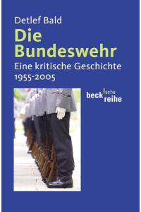 Die Bundeswehr  - Eine kritische Geschichte 1955 - 2005