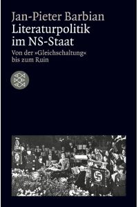 Literaturpolitik im NS-Staat  - Von der »Gleichschaltung« bis zum Ruin