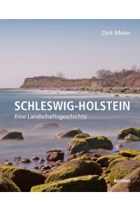 Schleswig-Holstein  - Eine Landschaftsgeschichte