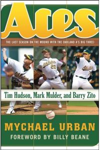 Aces  - The Last Season on the Mound with the Oakland A's Big Three -- Tim Hudson, Mark Mulder, and Barry Zito