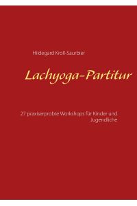 Lachyoga-Partitur  - 27 praxiserprobte Workshops für Kinder und Jugendliche