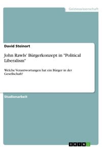 John Rawls' Bürgerkonzept in Political Liberalism  - Welche Verantwortungen hat ein Bürger in der Gesellschaft?
