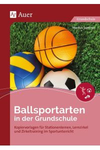 Ballsportarten in der Grundschule  - Kopiervorlagen für Stationenlernen, Lernzirkel und Zirkeltraining im Sportunterricht (1. bis 4. Klasse)