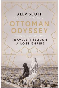 Ottoman Odyssey  - Travels through a Lost Empire
