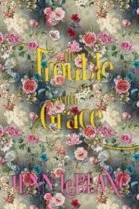 The Trouble With Grace  - Celeste Moravia Agathe Alain