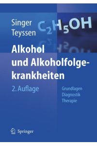 Alkohol und Alkoholfolgekrankheiten  - Grundlagen - Diagnostik - Therapie