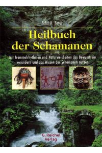 Heilbuch der Schamanen  - Mit Trommelrhythmen und Naturweisheiten das Bewusstsein verändern und das Wissen der Schamanen nutzen