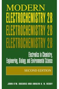 Modern Electrochemistry 2B  - Electrodics in Chemistry, Engineering, Biology and Environmental Science