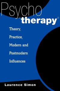 Psychotherapy  - Theory, Practice, Modern and Postmodern Influences