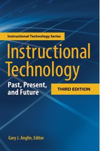 Instructional Technology  - Past, Present, and Future