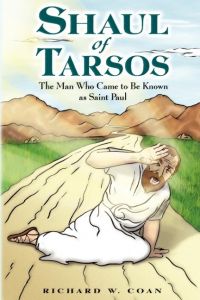 Shaul of Tarsos  - The Man Who Came to Be Known as Saint Paul