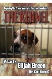 The Kennel  - Exposing the Prison Industrial Complex From Within