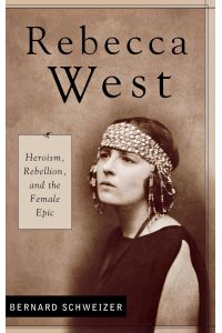 Rebecca West  - Heroism, Rebellion, and the Female Epic