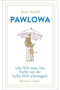 Pawlowa  - oder Wie man eine Eselin um die halbe Welt schmuggelt
